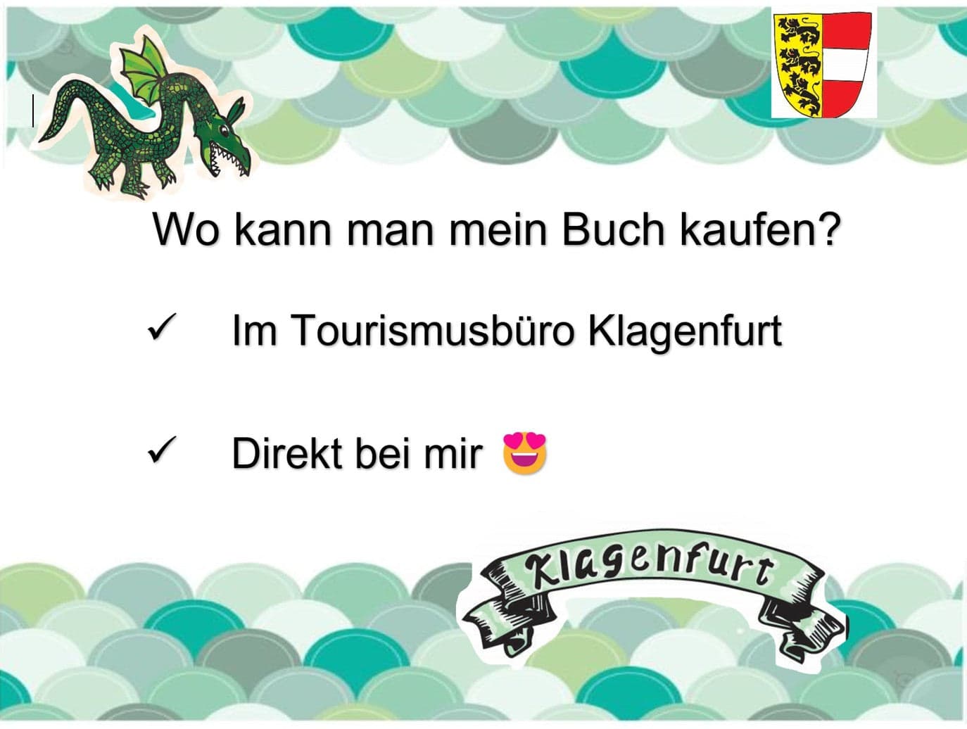 Wo kann man mein Buch kaufen? Im Tourismusbüro Klagenfurt und direkt bei mir